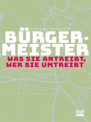cover image of Bürgermeister--was sie antreibt, wer sie umtreibt